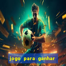 jogo para ganhar dinheiro de verdade no pix na hora